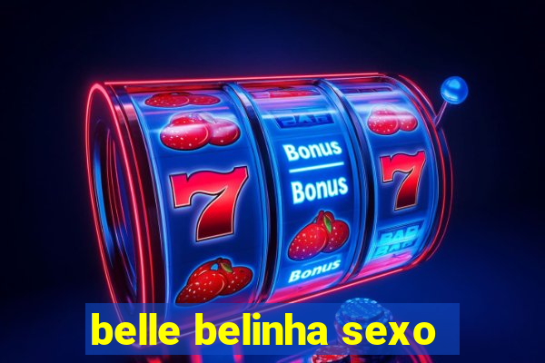 belle belinha sexo